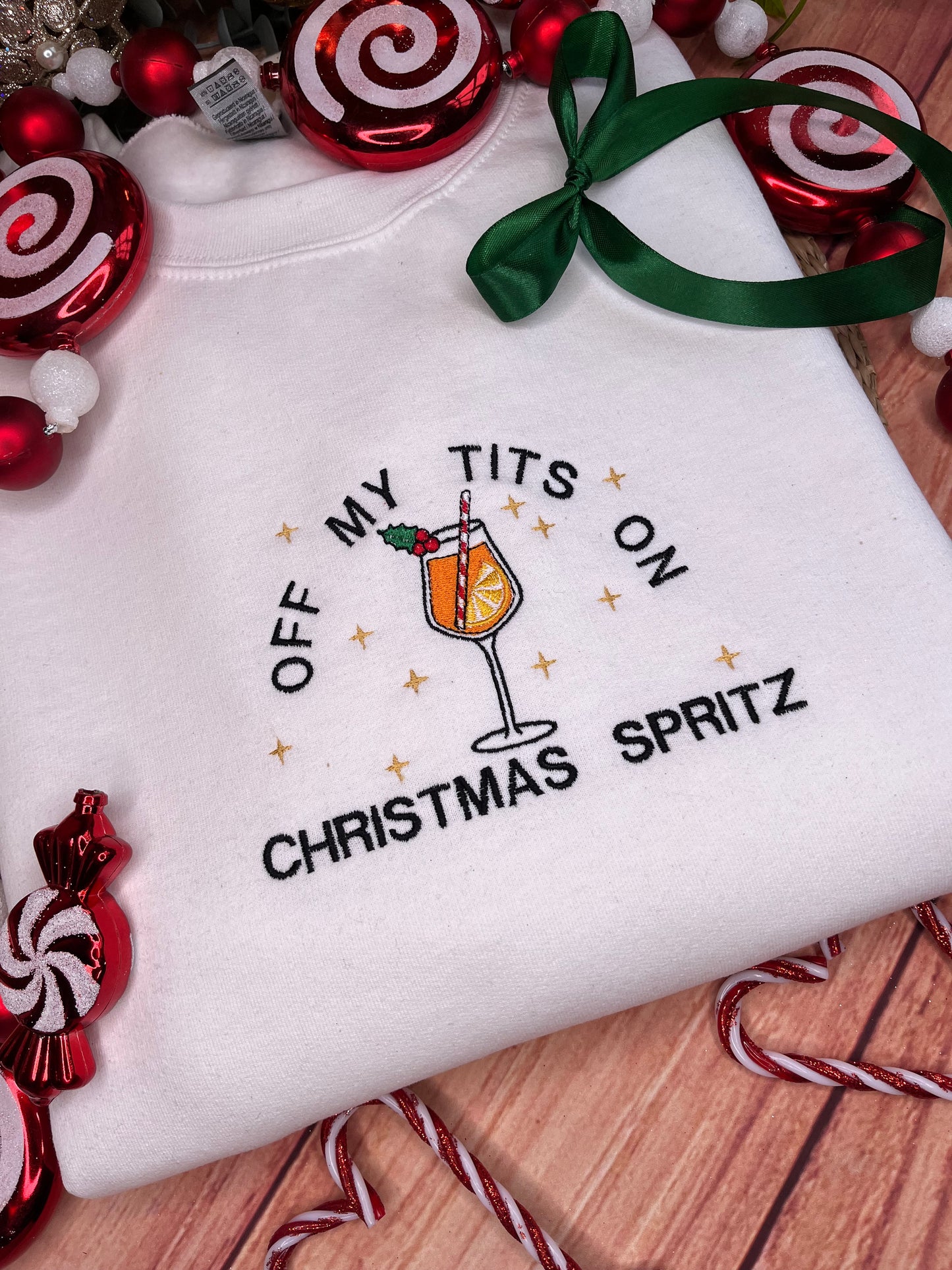 OFF MY TITS ON CHRISTMAS SPRITZ EMBROIDERED SWEATSHIRT
