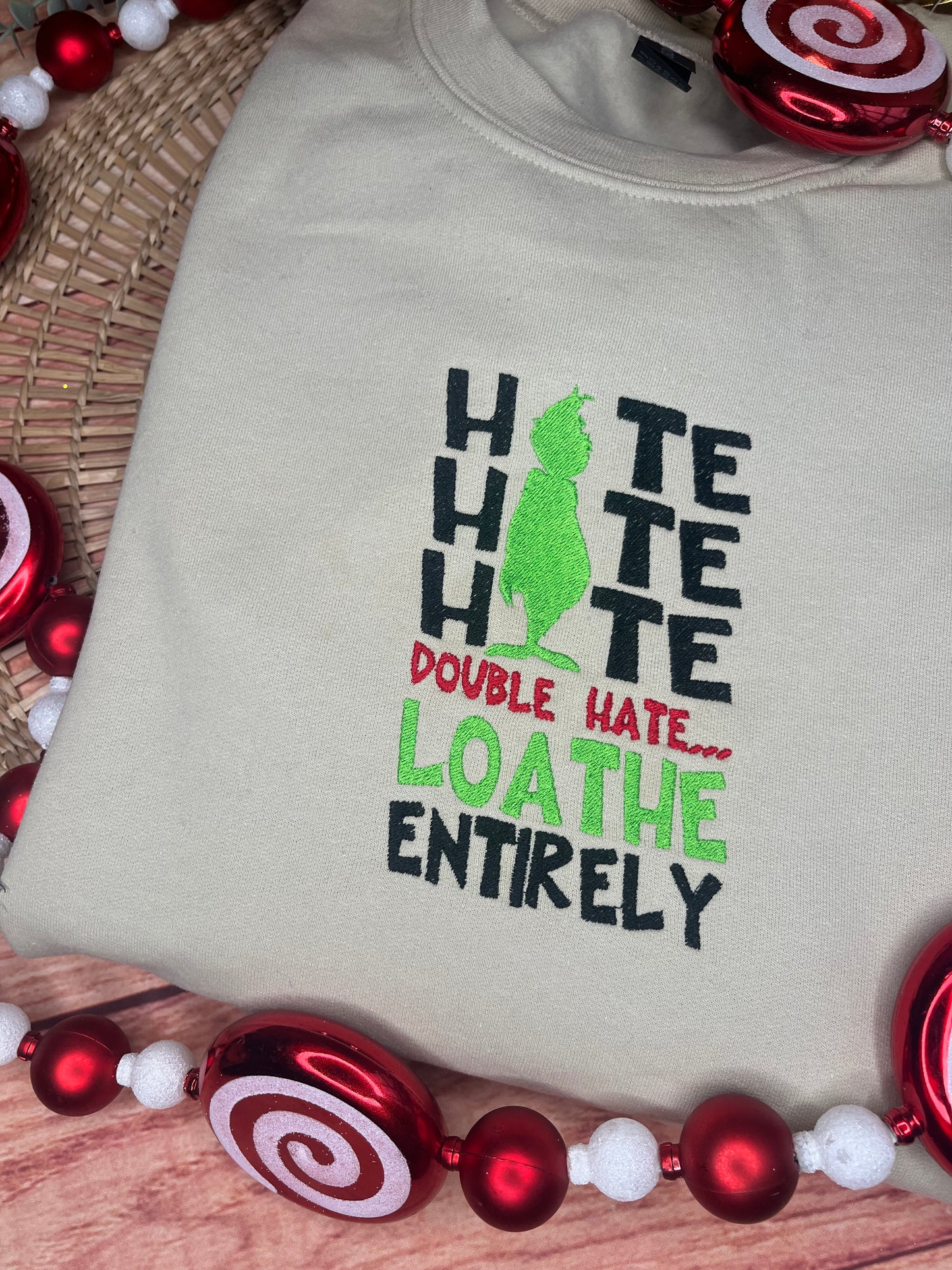 HATE HATE HATE DOUBLE HATE LOATHE ENTIRELY EMBROIDERED SWEATSHIRT