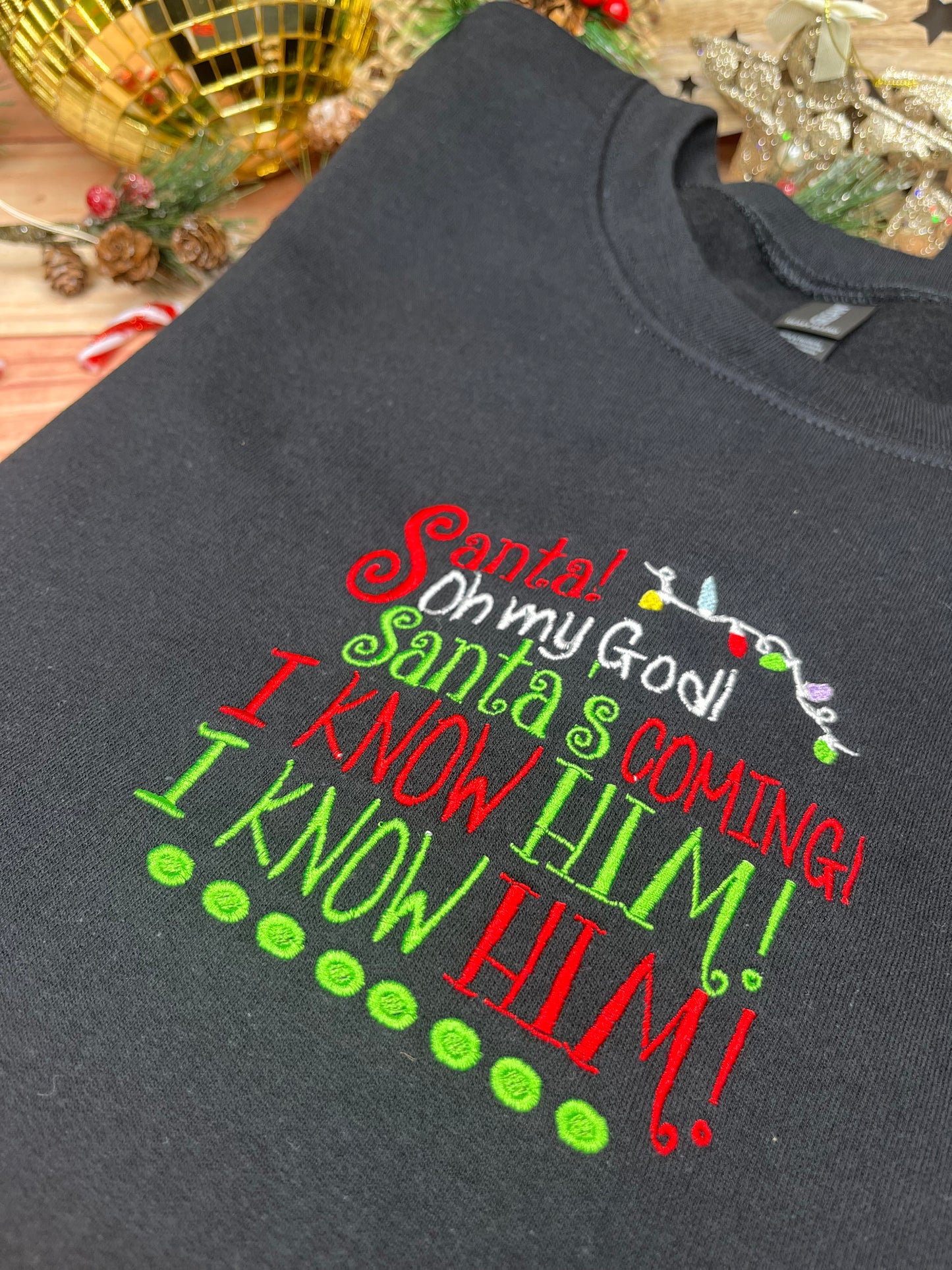 SANTA OH MY GOD I KNOW HIM SWEATSHIRT