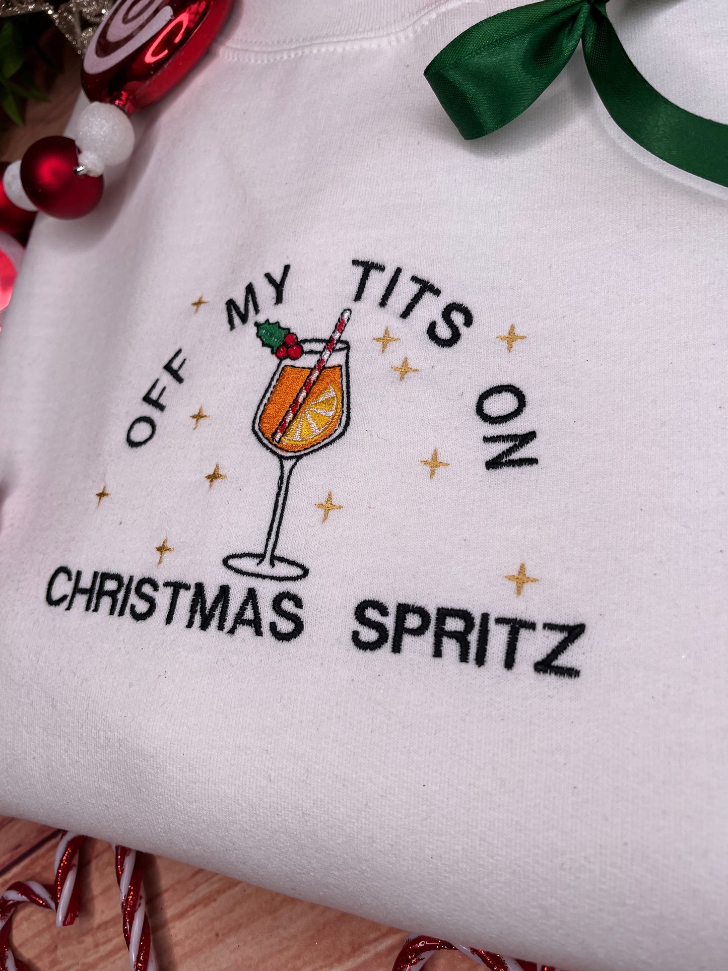 OFF MY TITS ON CHRISTMAS SPRITZ EMBROIDERED SWEATSHIRT