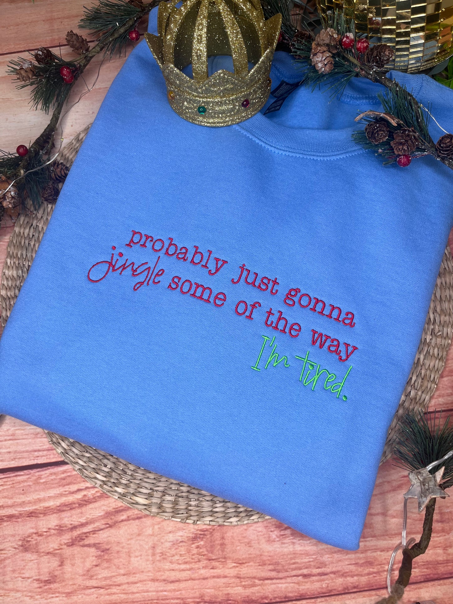 PROBABLY JUST GONNA JINGLE  EMBROIDERED SWEATSHIRT