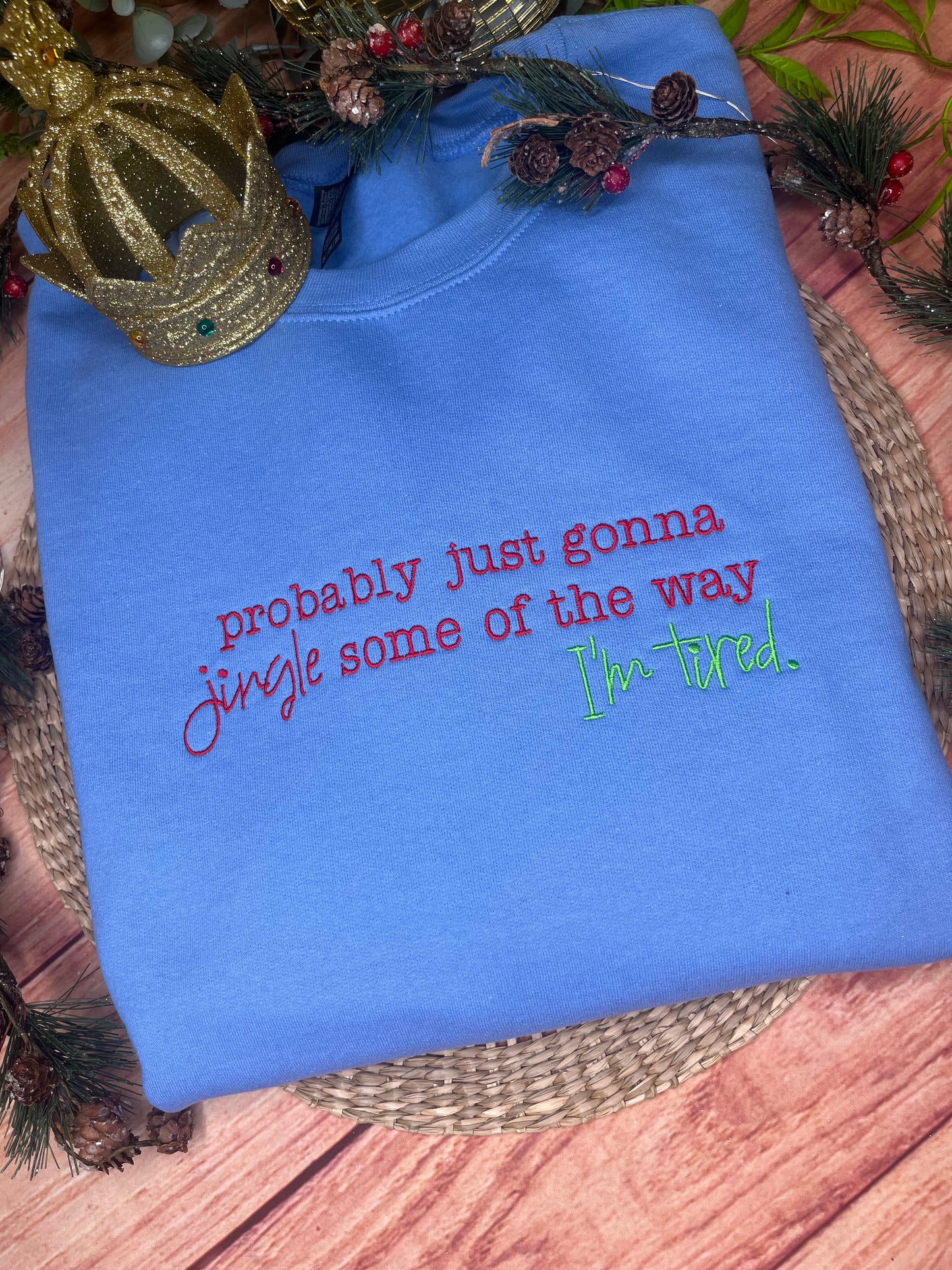 PROBABLY JUST GONNA JINGLE  EMBROIDERED SWEATSHIRT