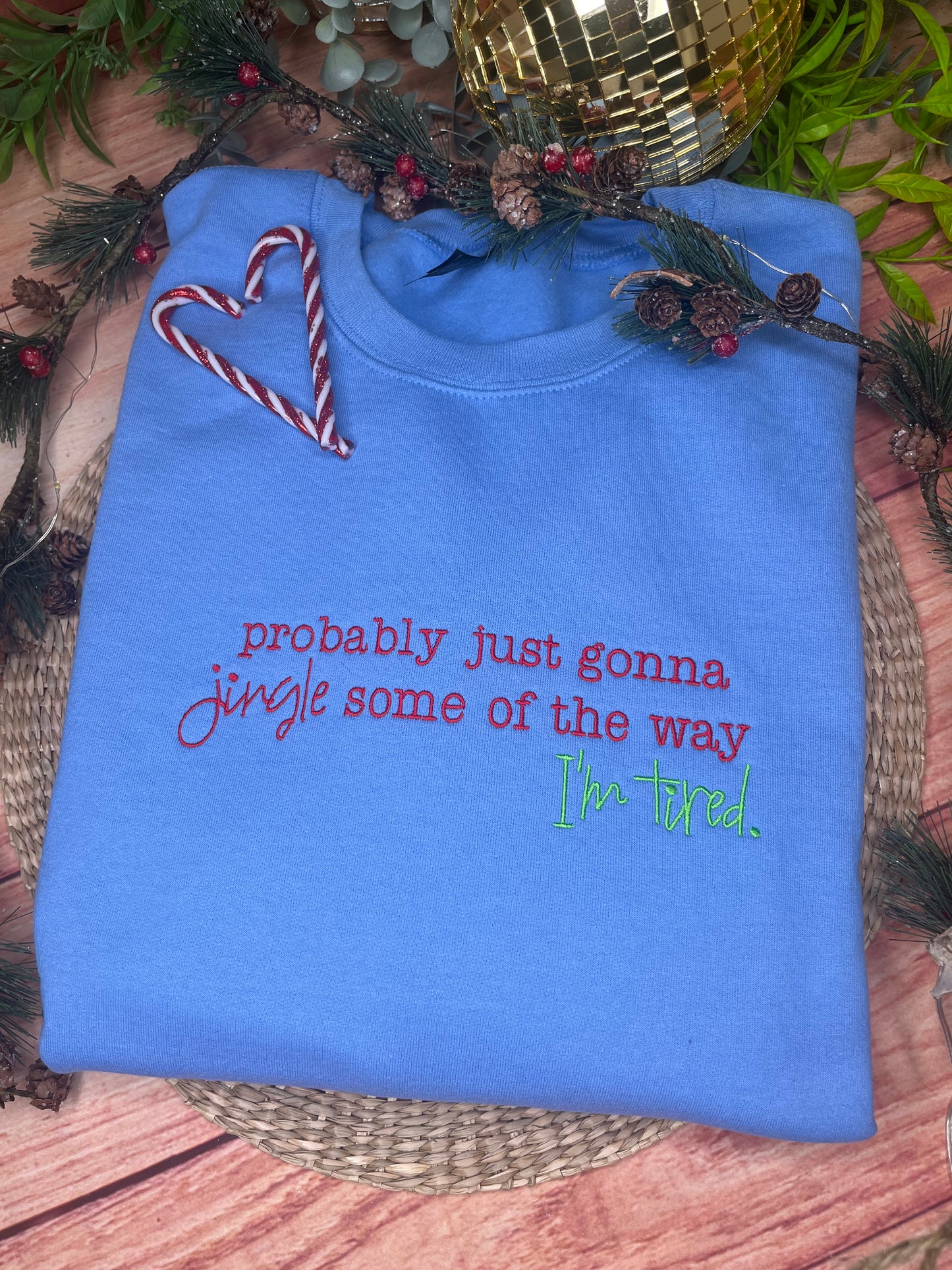 PROBABLY JUST GONNA JINGLE  EMBROIDERED SWEATSHIRT