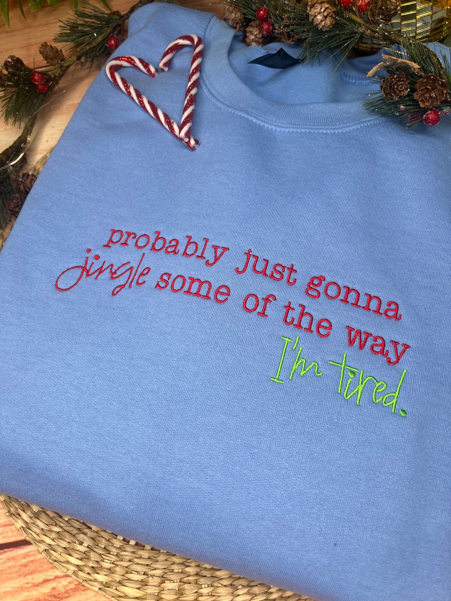 PROBABLY JUST GONNA JINGLE  EMBROIDERED SWEATSHIRT