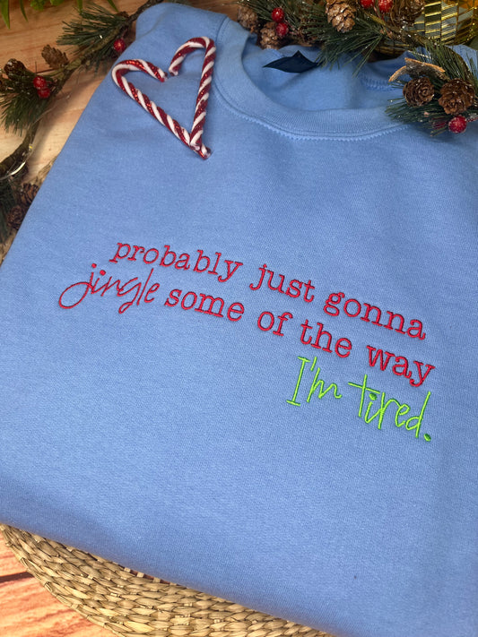 PROBABLY JUST GONNA JINGLE  EMBROIDERED SWEATSHIRT
