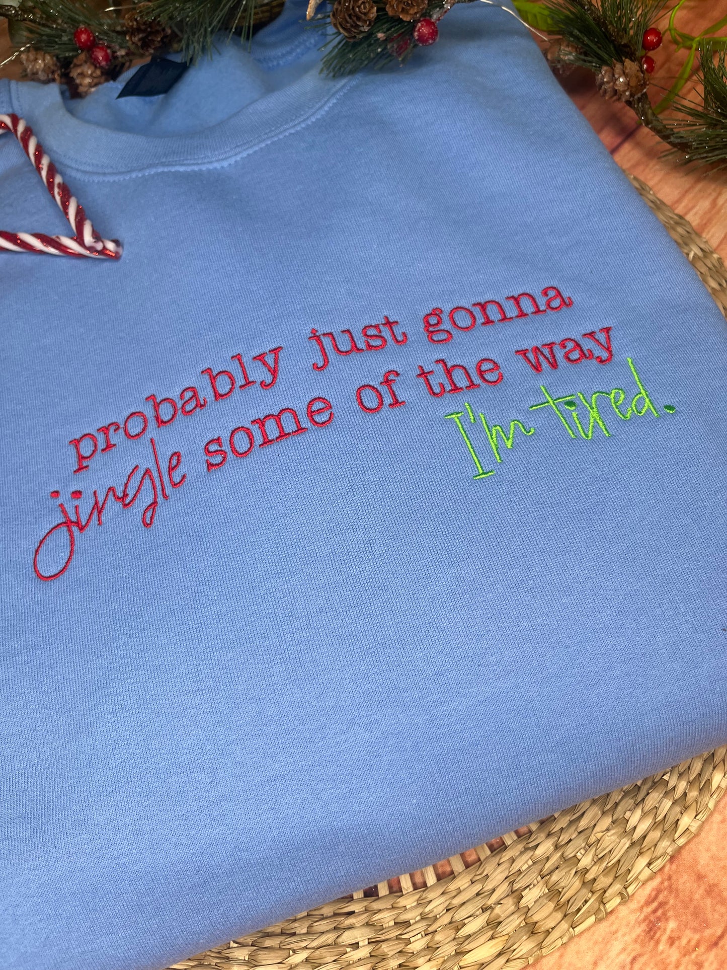 PROBABLY JUST GONNA JINGLE  EMBROIDERED SWEATSHIRT