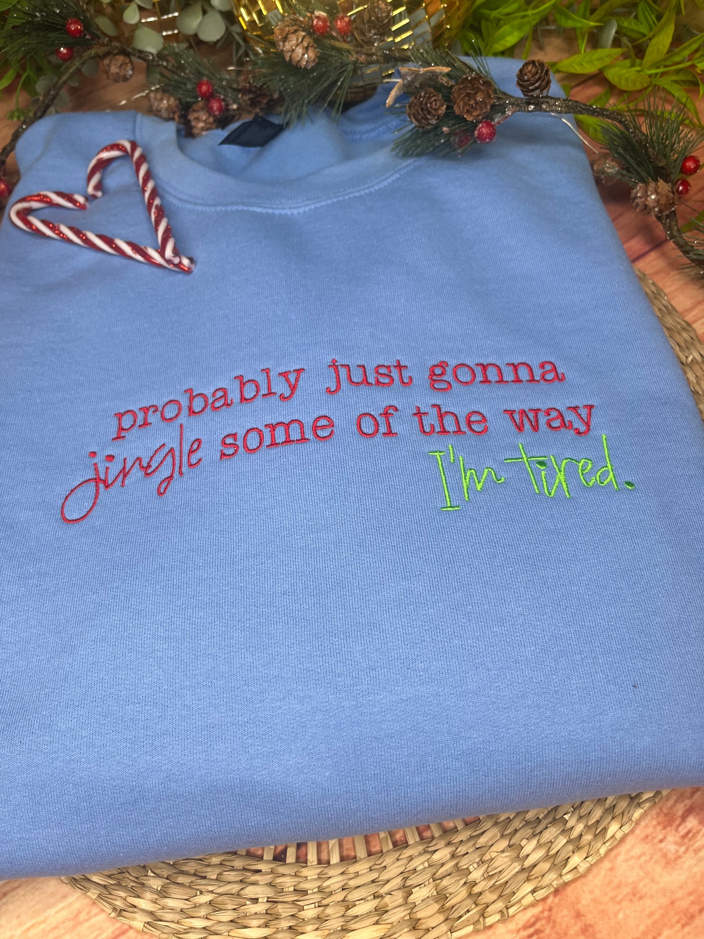 PROBABLY JUST GONNA JINGLE  EMBROIDERED SWEATSHIRT