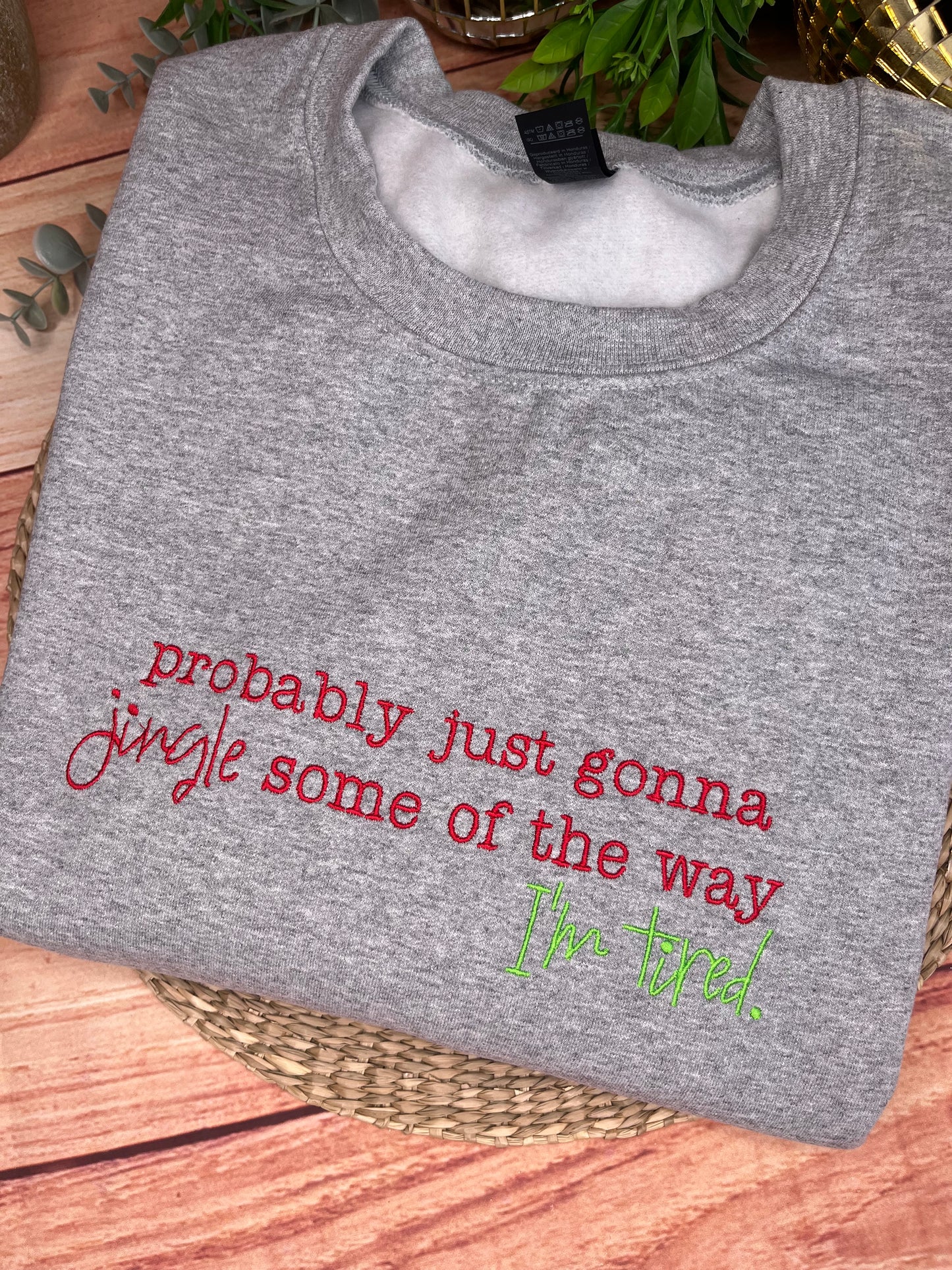 PROBABLY JUST GONNA JINGLE  EMBROIDERED SWEATSHIRT