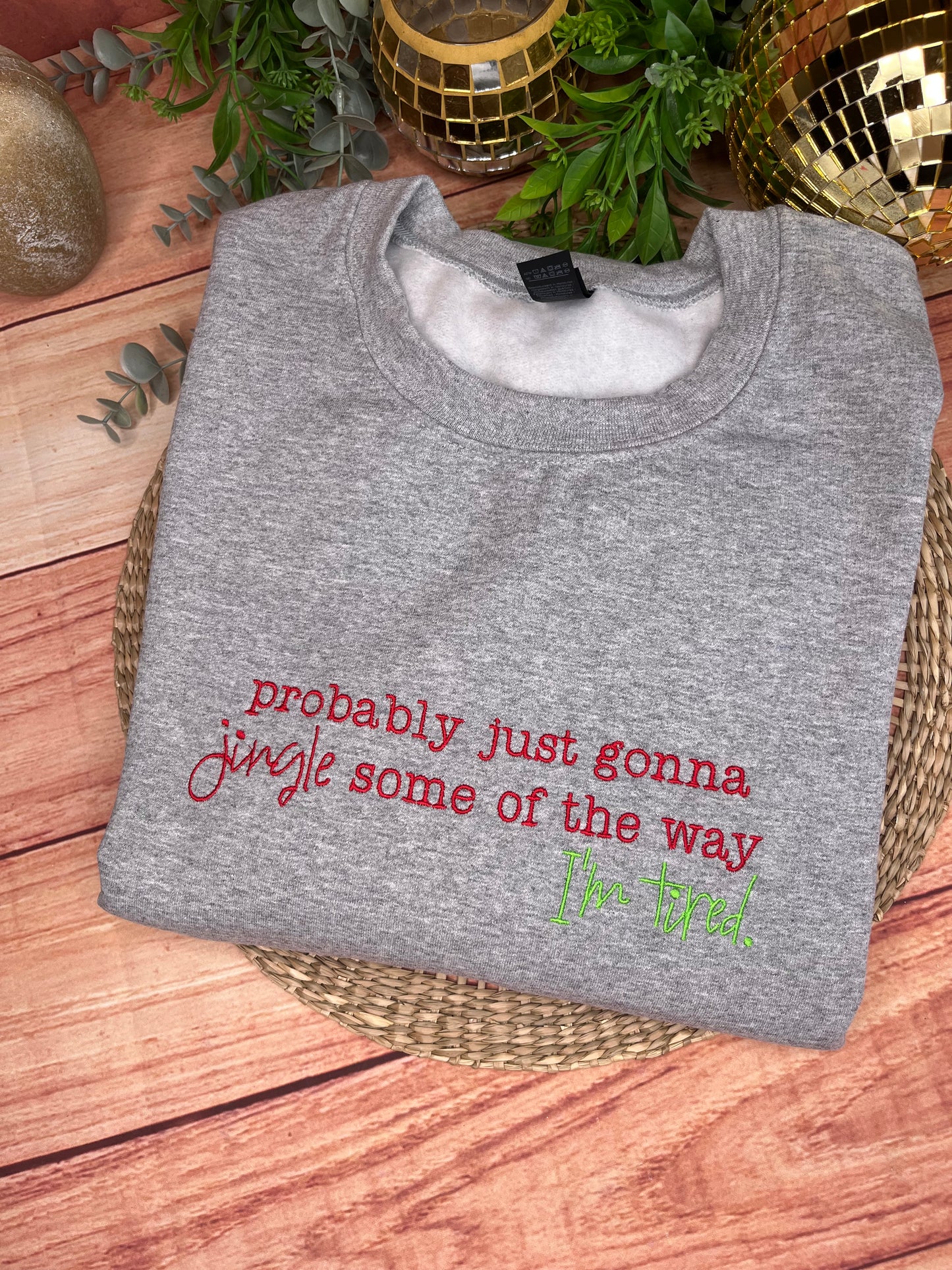 PROBABLY JUST GONNA JINGLE  EMBROIDERED SWEATSHIRT