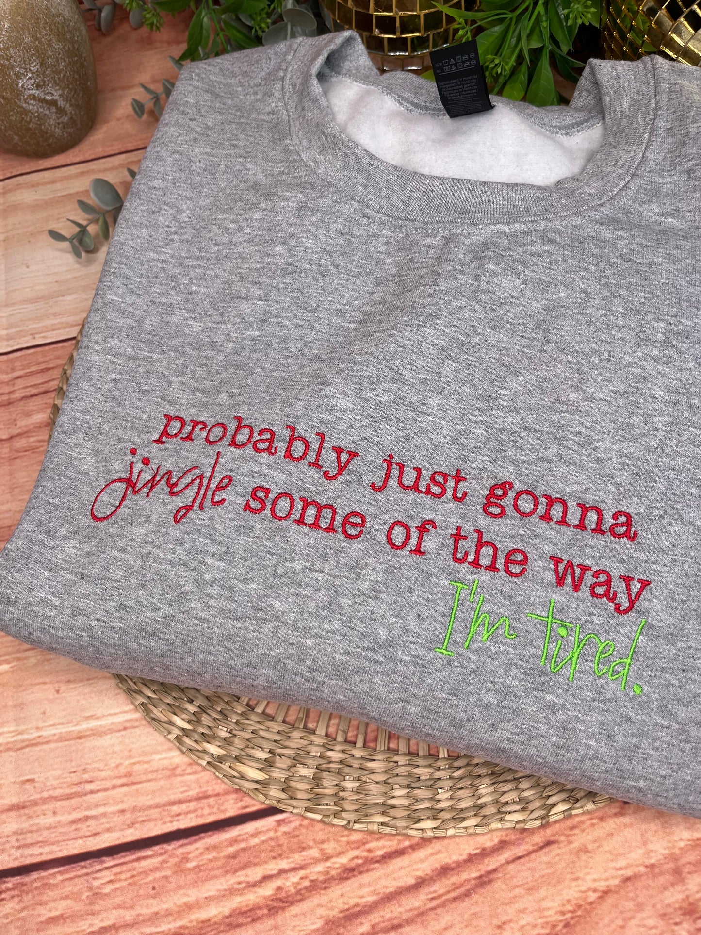 PROBABLY JUST GONNA JINGLE  EMBROIDERED SWEATSHIRT