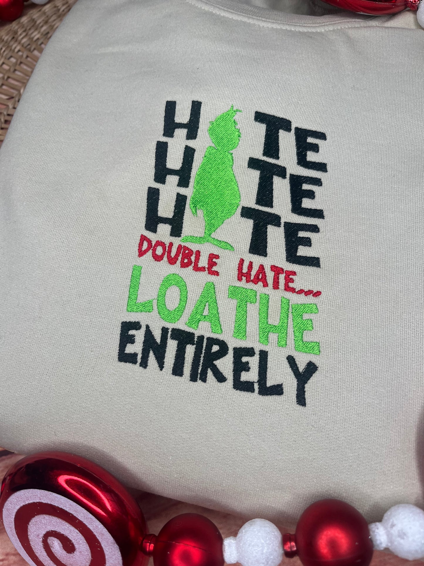 HATE HATE HATE DOUBLE HATE LOATHE ENTIRELY EMBROIDERED SWEATSHIRT