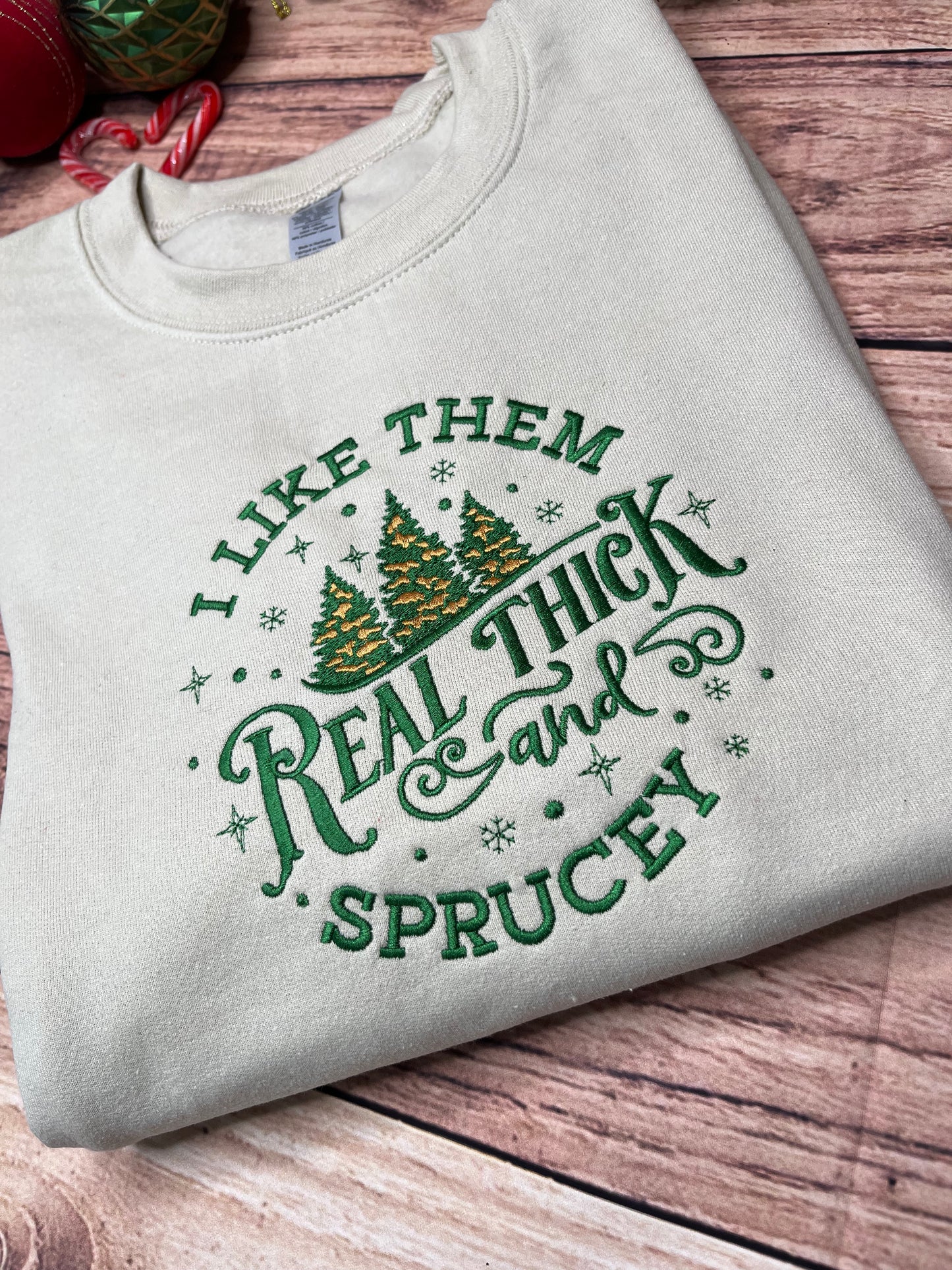 SALE I LIKE THEM REAL THICK AND SPRUCY SWEASTSHIRT