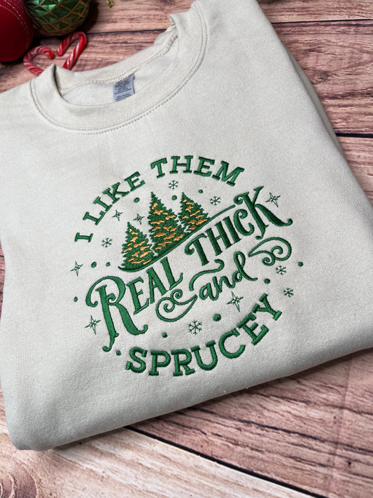 SALE I LIKE THEM REAL THICK AND SPRUCY SWEASTSHIRT
