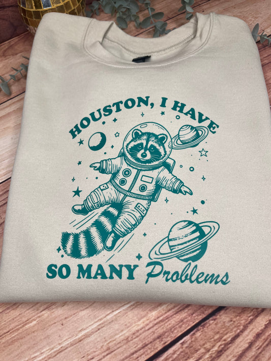 HOUSTON I HAVE A PROBLEM PRINTED SWEATSHIRT