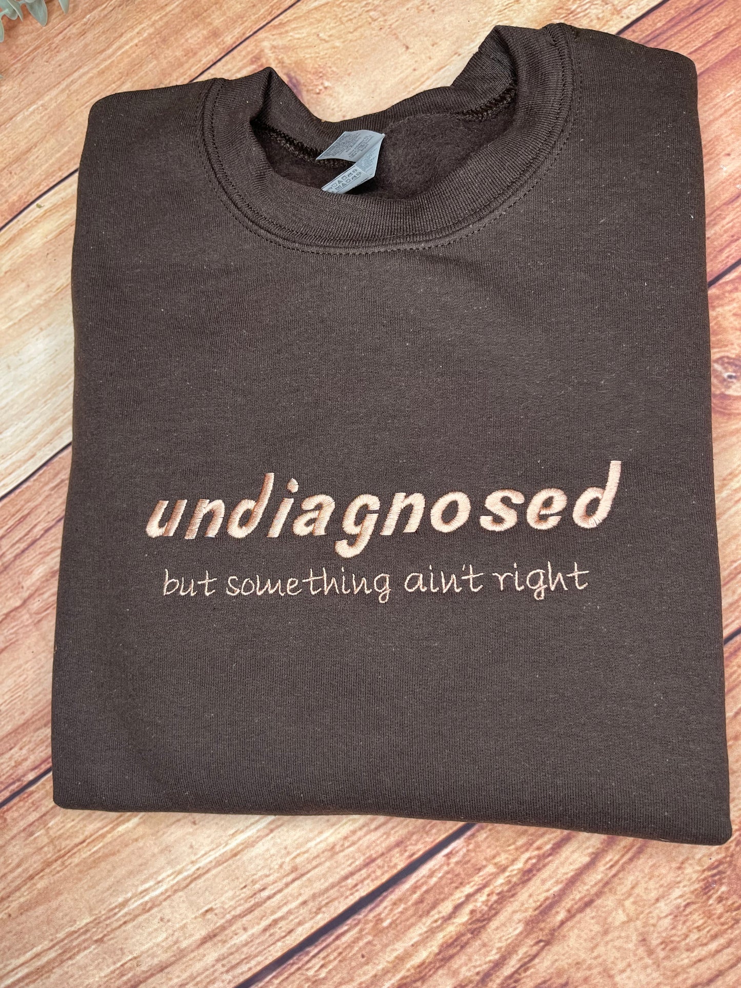 UNDIAGNOSED BUT SOMETHING AIN'T RIGHT SWEATSHIRT