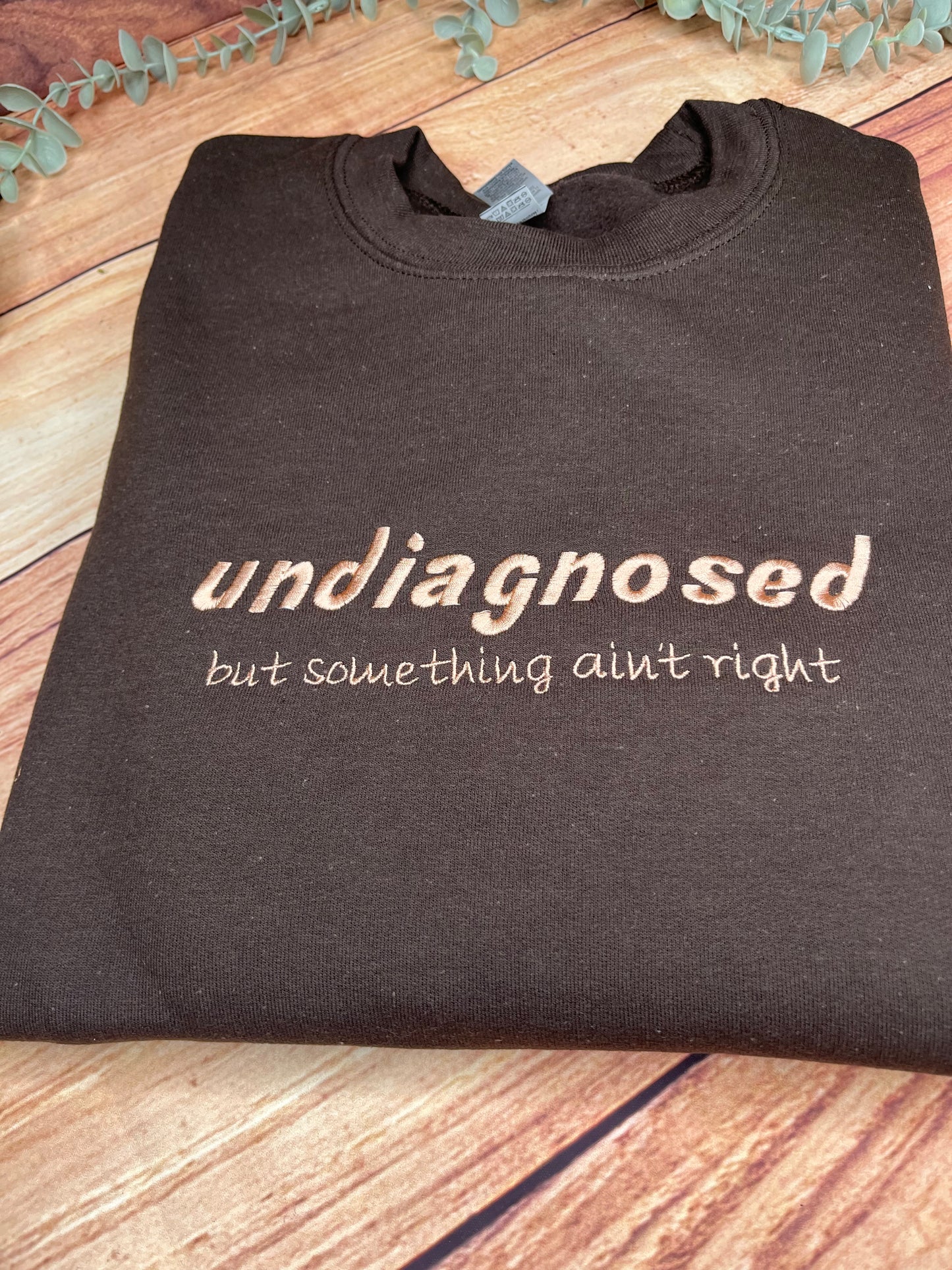 UNDIAGNOSED BUT SOMETHING AIN'T RIGHT SWEATSHIRT