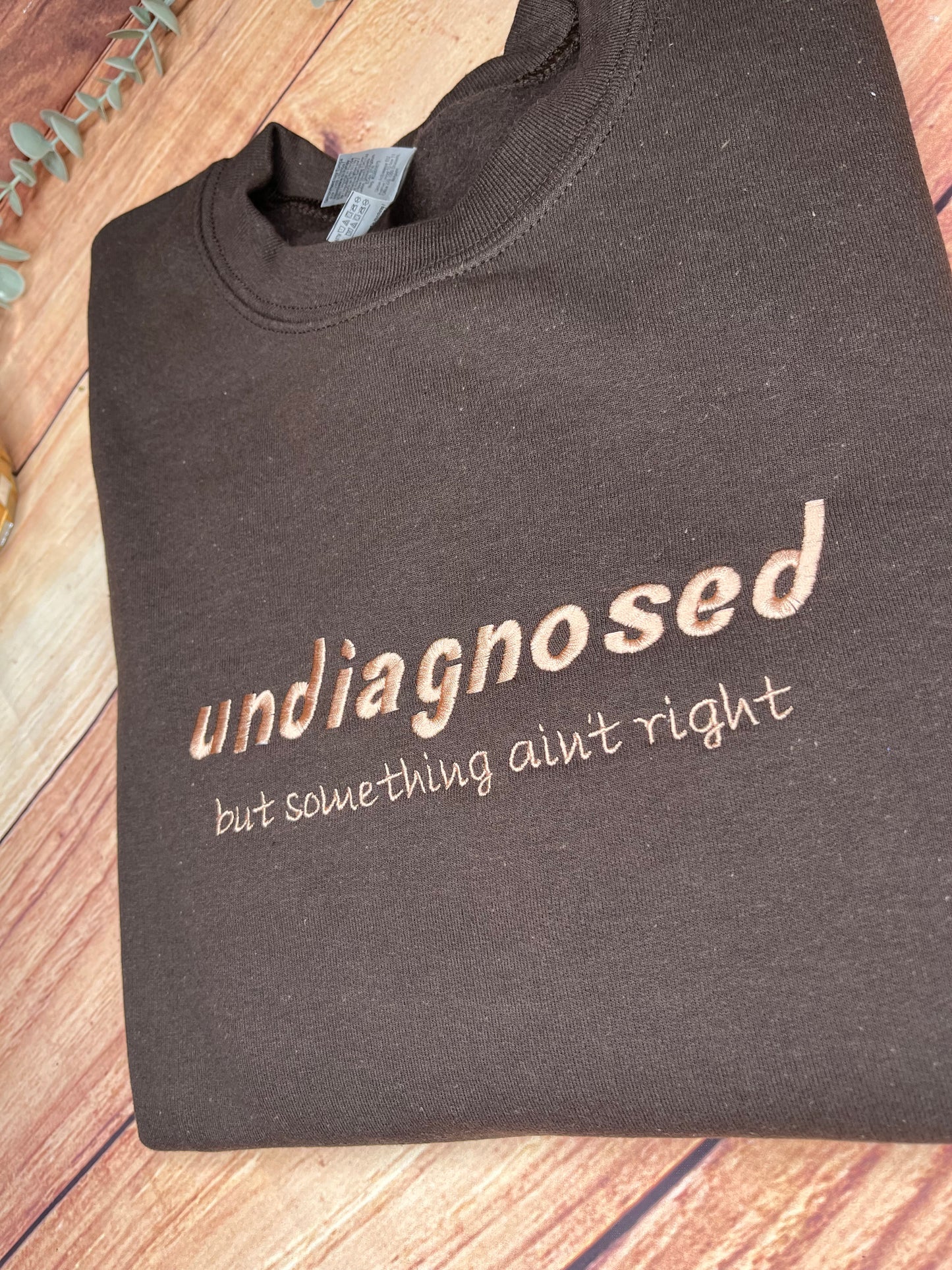 UNDIAGNOSED BUT SOMETHING AIN'T RIGHT SWEATSHIRT