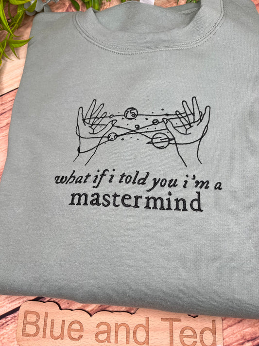 WHAT IF I TOLD YOU IM A MASTERMIND SWEATSHIRT