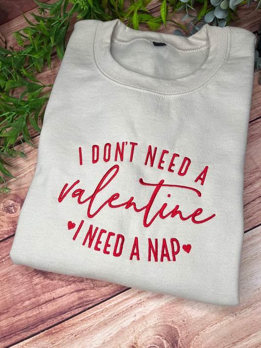 I DONT NEED A VALENTINE I NEED A NAP EMBROIDERED SWEATSHIRT LARGE