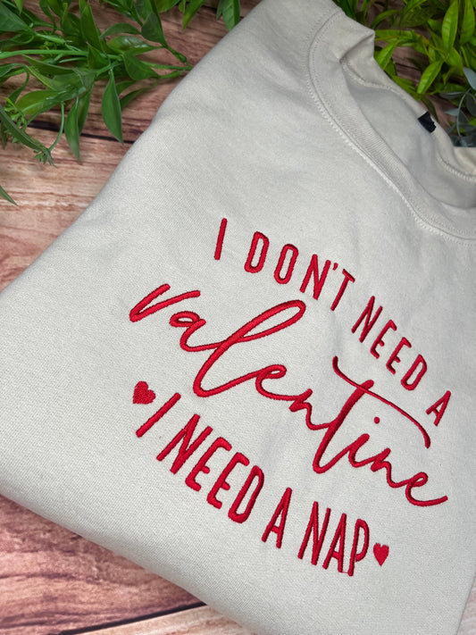 I DONT NEED A VALENTINE I NEED A NAP EMBROIDERED SWEATSHIRT