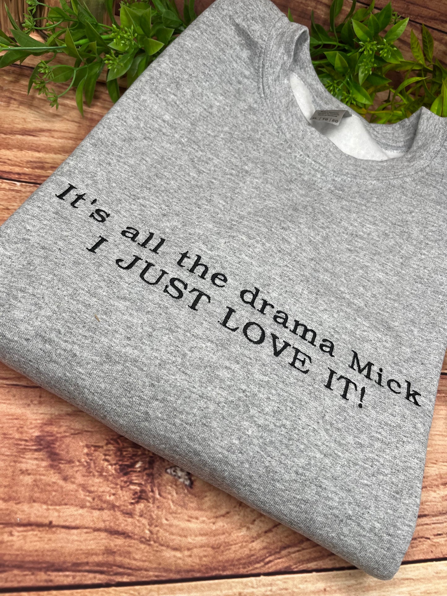 ITS ALL THE DRAMA MICK! EMBROIDERED SWEATSHIRT XLARGE