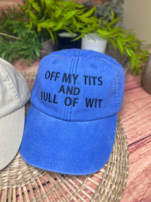 OFF MY TITS AND FULL OF WIT CAP